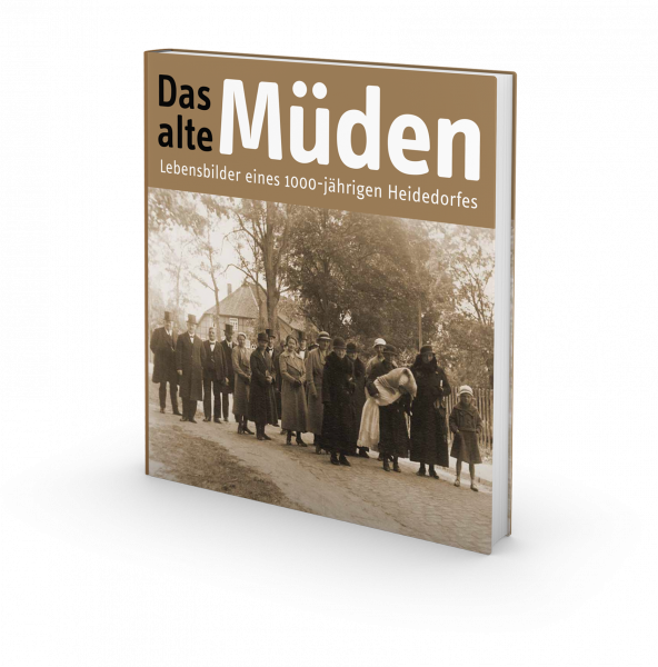 Das alte Müden - Lebensbilder eines 1000-jährigen Heidedorfes